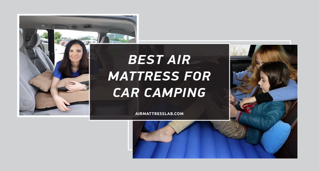 Best Air Mattress for Car Camping