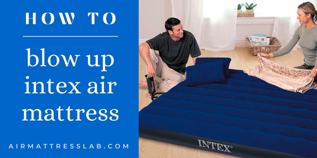 How to Blow Up Intex Air Mattresses | Doing it Appropriately