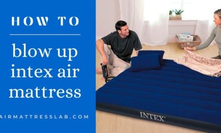 How to Blow Up Intex Air Mattresses | Doing it Appropriately