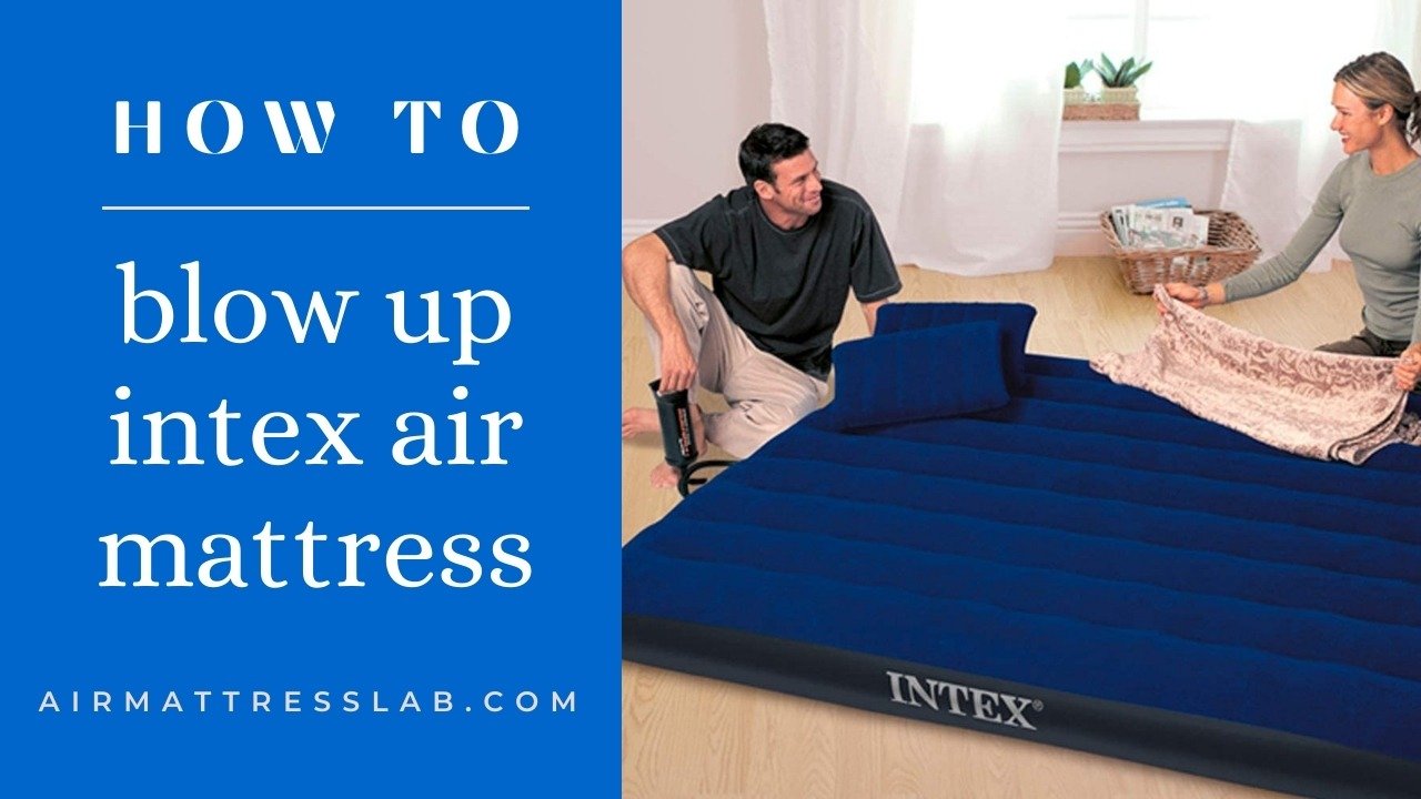 How To Blow Up Intex Air Mattresses Doing It Appropriately