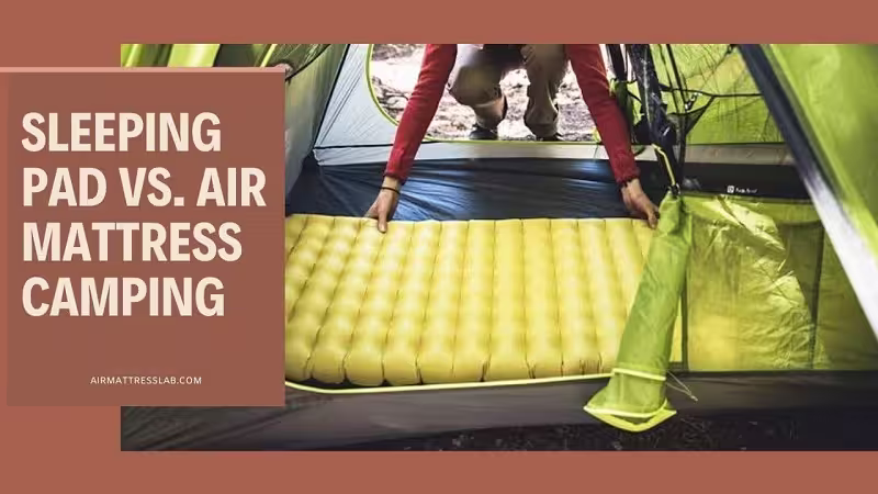 Sleeping Pad vs Air Mattress Camping