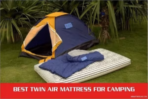 Best Twin Air Mattress for Camping